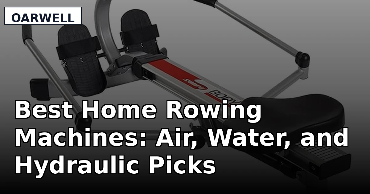 Best Home Rowing Machines: Air, Water, and Hydraulic Picks