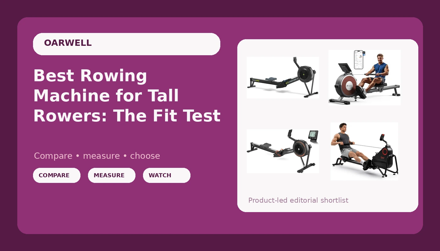 Best Rowing Machine for Tall Rowers: The Fit Test - OarWell review with measurements and honest opinion