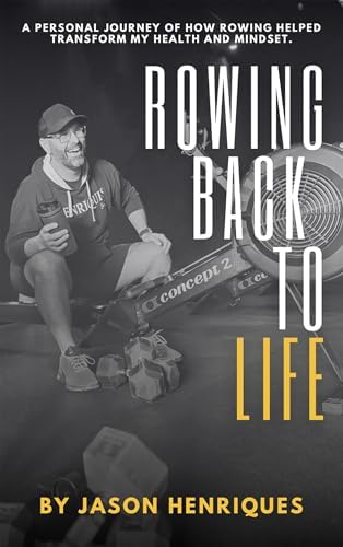 Rowing Back to Life by an author writing about rowing, weight loss, and mobility