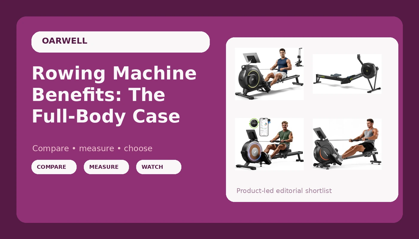 Rowing Machine Benefits: The Full-Body Case - OarWell review with measurements and honest opinion